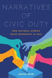 Narratives of civic duty : how national stories shape democracy in Asia cover image