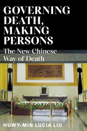 Governing death, making persons : the new Chinese way of death cover image