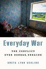 Everyday war : the conflict over Donbas, Ukraine cover image