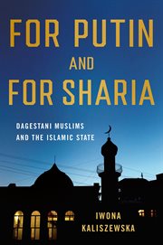 For Putin and for Sharia : Dagestani Muslims and the Islamic State cover image