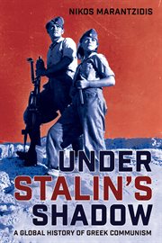 Under Stalin's shadow : a global history of Greek communism cover image