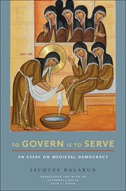 To govern is to serve : an essay on medieval democracy cover image
