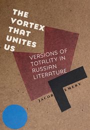 The Vortex That Unites Us : Versions of Totality in Russian Literature cover image