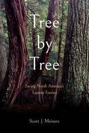 Tree by Tree : Saving North America's Eastern Forests cover image