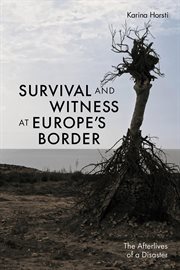 Survival and Witness at Europe's Border : The Afterlives of a Disaster cover image