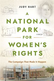 A National Park for Women's Rights : The Campaign That Made It Happen cover image