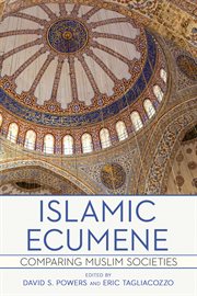 Islamic Ecumene : Comparing Muslim Societies cover image