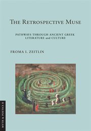 The Retrospective Muse : Pathways through Ancient Greek Literature and Culture. Myth and Poetics II cover image