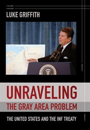 Unraveling the Gray Area Problem : The United States and the INF Treaty cover image