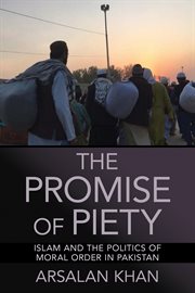 The Promise of Piety : Islam and the Politics of Moral Order in Pakistan cover image