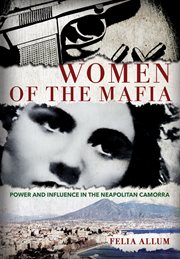 Women of the Mafia : Power and Influence in the Neapolitan Camorra cover image