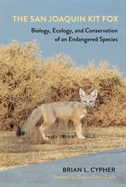 The San Joaquin Kit Fox : Biology, Ecology, and Conservation of an Endangered Species cover image
