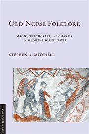 Old Norse Folklore : Magic, Witchcraft, and Charms in Medieval Scandinavia cover image