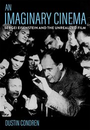 An Imaginary Cinema : Sergei Eisenstein and the Unrealized Film cover image