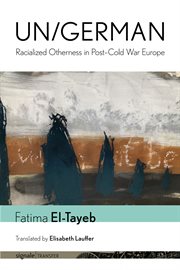 Un/german : Racialized Otherness In Post–cold War Europe cover image