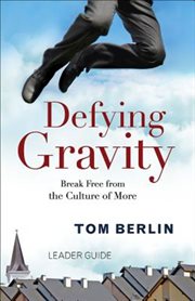 Defying gravity : break free from the culture of more cover image