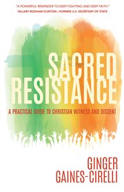 Sacred resistance : a practical guide to Christian witness and dissent cover image