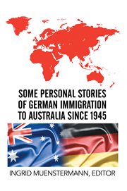 Some personal stories of German immigration to Australia since 1945 cover image