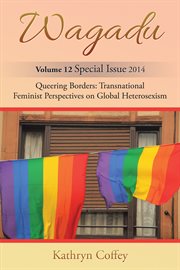 Wagadu. Queering Borders: Transnational Feminist Perspectives on Global Heterosexism cover image