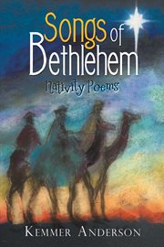 Songs of Bethlehem : nativity poems cover image