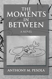 The moments in between. A Novel cover image
