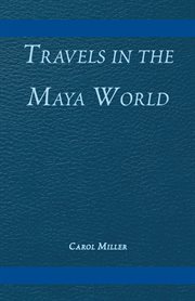 Travels in the Maya world cover image