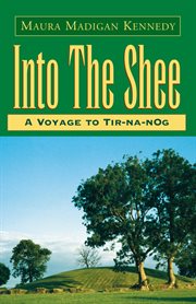 Into the shee. A Voyage to Tir-Na-Nog cover image