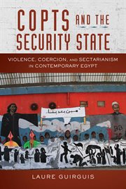 Copts and the security state : violence, coercion, and sectarianism in contemporary Egypt cover image