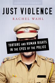 Just violence : torture and human rights in the eyes of the police cover image