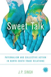 Sweet Talk : Paternalism and Collective Action in North-South Trade Relations cover image