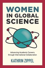 Women in global science : advancing academic careers through international collaboration cover image