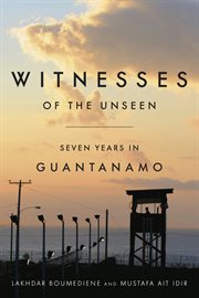 Witnesses of the unseen : seven years in Guantanamo cover image
