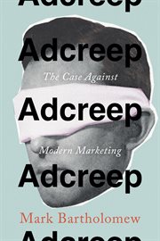 Adcreep : the case against modern marketing cover image