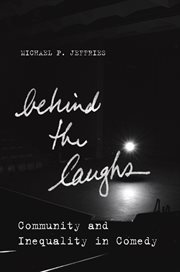Behind the laughs : community and inequality in comedy cover image