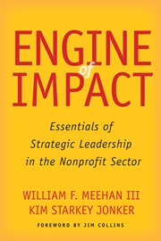 Engine of impact : essentials of strategic leadership in the nonprofit sector cover image