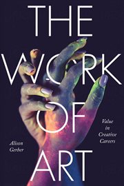 The work of art : value in creative careers cover image