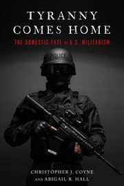 Tyranny comes home : the domestic fate of U.S. militarism cover image