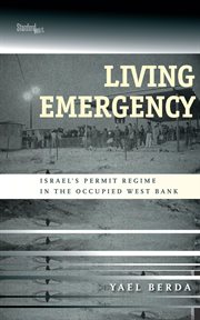 Living emergency. Israel's Permit Regime in the Occupied West Bank cover image