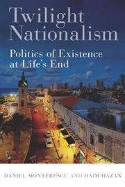Twilight nationalism : politics of existence at life's end cover image
