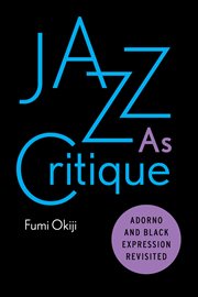 Jazz as critique : Adorno and black expression revisited cover image