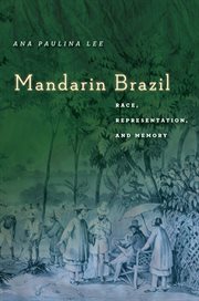 Mandarin Brazil : race, representation, and memory cover image