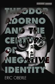 Theodor Adorno and the century of negative identity cover image