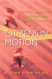 Citizens in motion. Emigration, Immigration, and Re-migration Across China's Borders cover image