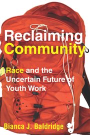 Reclaiming community : race and the uncertain future of youth work cover image