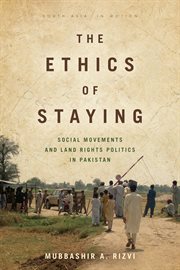 The ethics of staying : social movements and land rights politics in Pakistan cover image