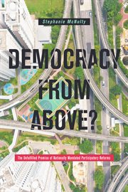 Democracy from above? : the unfulfilled promise of nationally mandated participatory reforms cover image