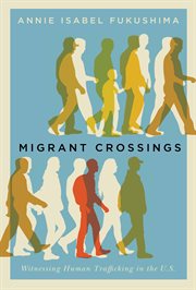 Migrant crossings : witnessing human trafficking in the U.S cover image