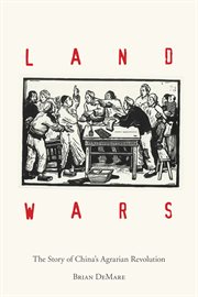 Land wars : the story of China's agrarian revolution cover image