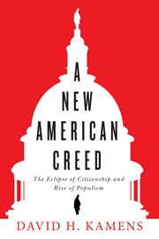 A new American creed : the eclipse of citizenship and rise of populism cover image