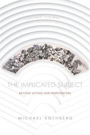 The implicated subject : beyond victims and perpetrators cover image